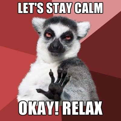 lets-stay-calm-okay-relax.jpg